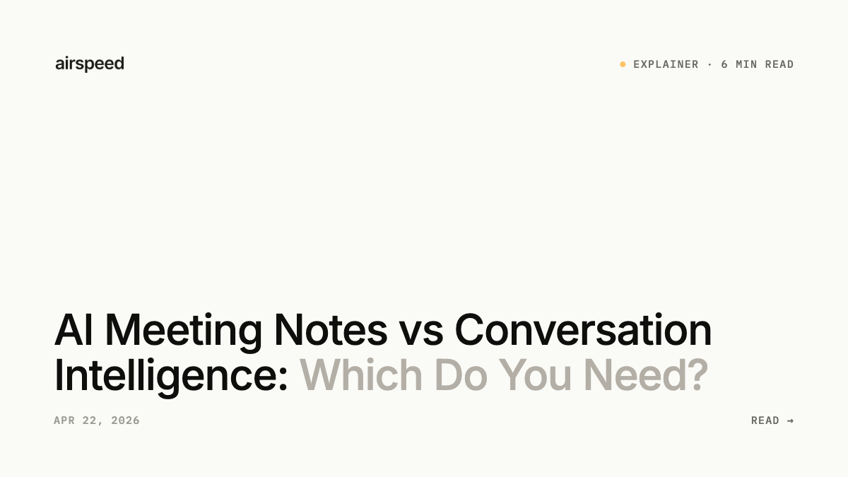AI Meeting Notes vs Conversation Intelligence: Which Do You Need?