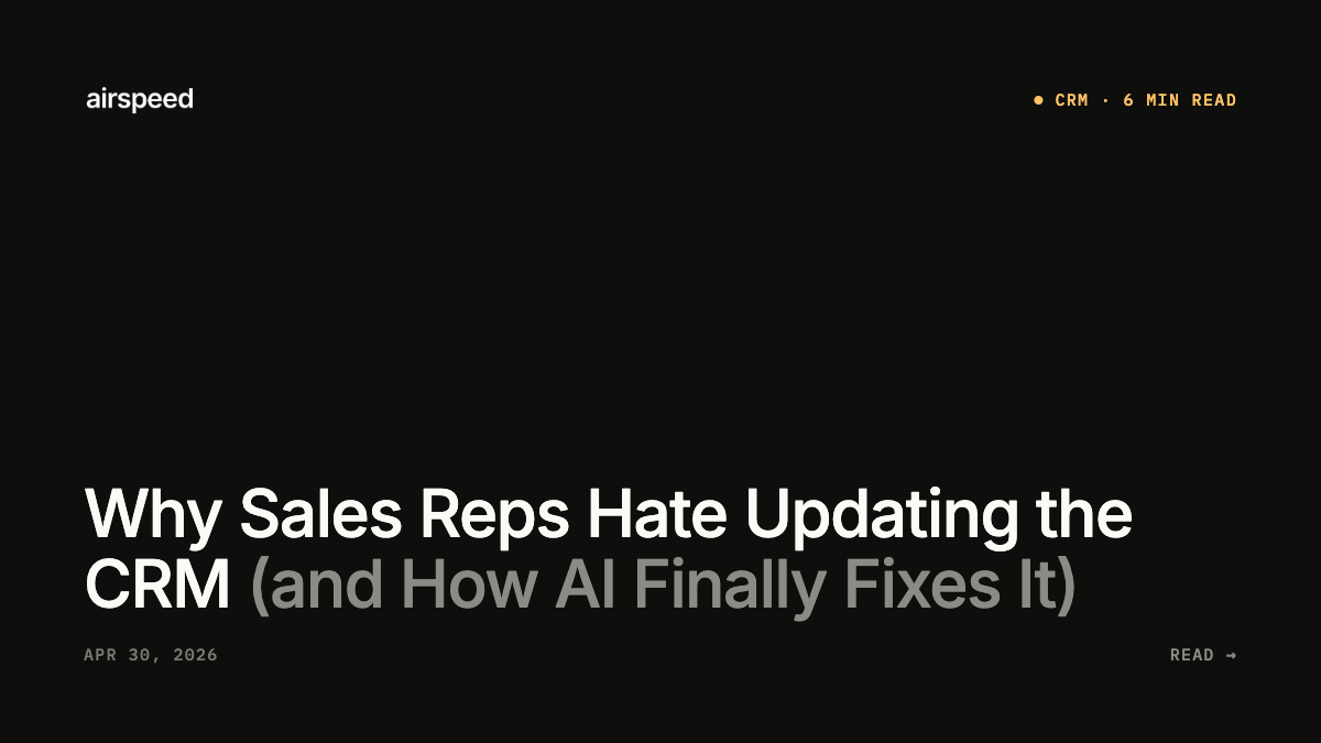Why Sales Reps Hate Updating the CRM (and How AI Finally Fixes It)